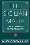 The Sicilian Mafia: The Business of Private Protection The Sicilian Mafia: The Business of Private Protection