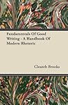 Fundamentals of Good Writing - A Handbook of Modern Rhetoric
