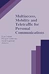 Multiaccess, Mobility and Teletraffic for Personal Communications (The Springer International Series in Engineering and Computer Science, 366) Multiaccess, Mobility and Teletraffic for Personal Communications (The Springer International Series in Engineering and Computer Science, 366)