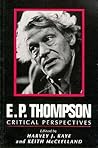 E. P. Thompson: Critical Perspectives