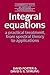 Integral Equations: A Practical Treatment, from Spectral Theory to Applications (Cambridge Texts in Applied Mathematics, Series Number 5)