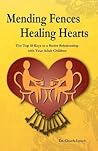 Mending Fences Healing Hearts: The Top 10 Keys to a Better Relationship with Your Adult Children