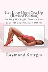 Let Love Open You Up: Finding the Right Time to Love Yourself and Pleasure Others