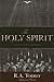 The Holy Spirit: Who He Is and What He Does And How to Know Him in All the Fullness of His Gracious and Glorious Ministry