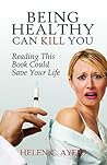 Being Healthy Can Kill You: Reading This Book Could Save Your Life