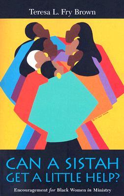 Can A Sistah Get A Little Help?: Encouragement for Black Women in Ministry (Paperback)