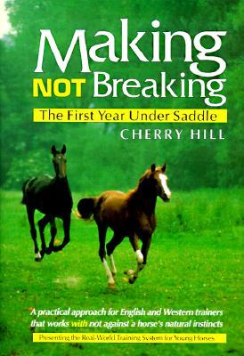 Making, Not Breaking: The First Year Under Saddle (Hardcover)
