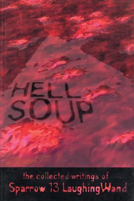 Hell Soup: The Collected Writings of
