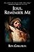 Jesus, Remember Me