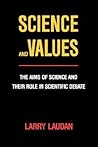 Science and Values: The Aims of Science and Their Role in Scientific Debate (Pittsburgh Series in Philosophy and History of Science) (Volume 3) Science and Values: The Aims of Science and Their Role in Scientific Debate (Pittsburgh Series in Philosophy and History of Science) (Volume 3)
