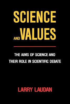 Science and Values: The Aims of Science and Their Role in Scientific Debate (Pittsburgh Series in Philosophy and History of Science) (Volume 3)