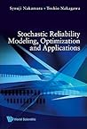 STOCHASTIC RELIABILITY MODELING, OPTIMIZATION AND APPLICATIONS