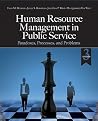 Human Resource Management in Public Service: Paradoxes, Processes, and Problems Human Resource Management in Public Service: Paradoxes, Processes, and Problems