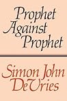 Prophet Against Prophet: The Role of the Micaiah Narrative (1 Kings 22) in the Development of Early Prophetic Tradition Prophet Against Prophet: The Role of the Micaiah Narrative (1 Kings 22) in the Development of Early Prophetic Tradition