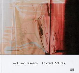 Wolfgang Tillmans: Abstract Pictures (Hardcover)