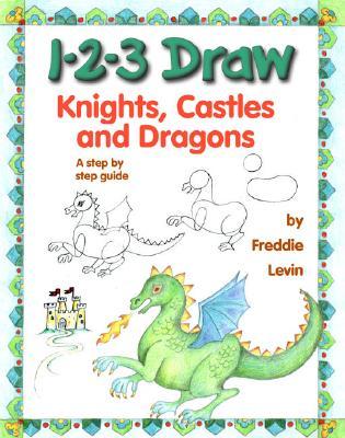 1-2-3 Draw Knights, Castles and Dragons (Paperback)