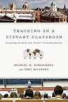 Teaching in a Distant Classroom: Crossing Borders for Global Transformation Teaching in a Distant Classroom: Crossing Borders for Global Transformation
