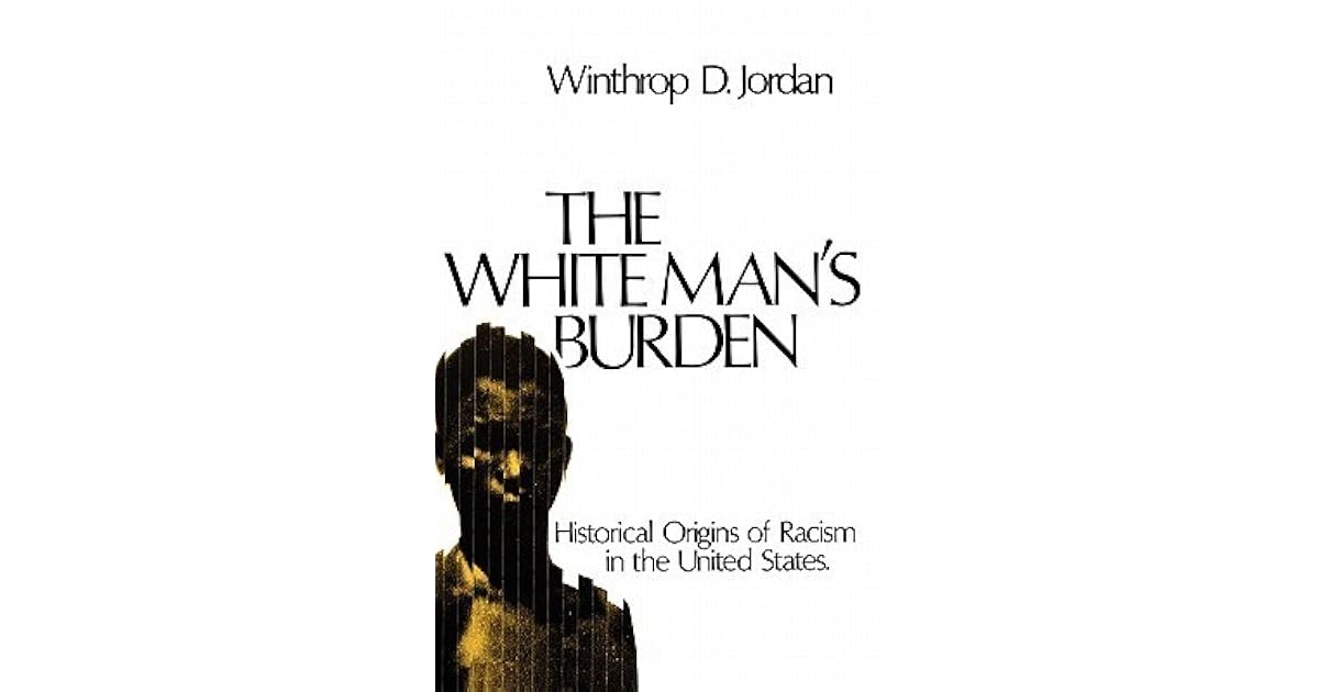The White Man's Burden Historical Origins of Racism in the United