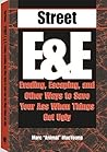 Street E & E: Evading, Escaping, and Other Ways to Save Your Ass When Things Get Ugly