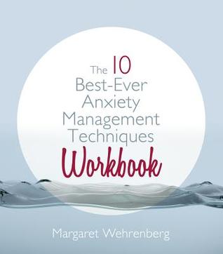 The 10 Best-Ever Anxiety Management Techniques Workbook (Paperback)