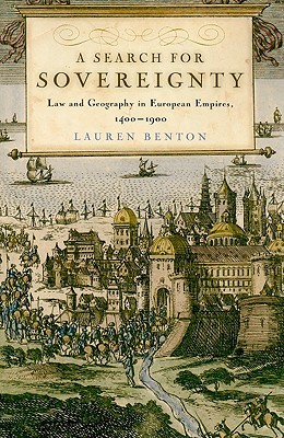 A Search for Sovereignty: Law and Geography in European Empires, 1400–1900 (Paperback)
