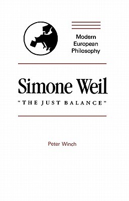 Simone Weil: "The Just Balance" (Modern European Philosophy) (Volume 0)