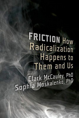 Friction: How Radicalization Happens to Them and Us (Hardcover)