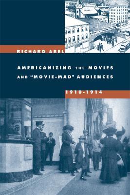 Americanizing the Movies and "Movie-Mad" Audiences, 1910-1914 (Paperback)