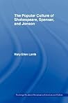 The Popular Culture of Shakespeare, Spenser and Jonson (Routledge Studies in Renaissance Literature and Culture) The Popular Culture of Shakespeare, Spenser and Jonson (Routledge Studies in Renaissance Literature and Culture)