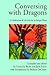Conversing with Dragons: A Celebration of Life and Art by Robyn Weiss