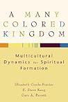 A Many Colored Kingdom: Multicultural Dynamics for Spiritual Formation A Many Colored Kingdom: Multicultural Dynamics for Spiritual Formation