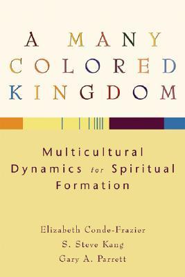 A Many Colored Kingdom: Multicultural Dynamics for Spiritual Formation (Paperback)