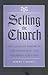 Selling the Church: The English Parish in Law, Commerce, and Religion, 1350-1550