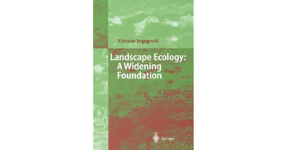 Landscape Ecology A Widening Foundation by Vittorio Ingegnoli