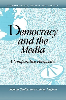 Democracy and the Media: A Comparative Perspective (Communication, Society and Politics) (Volume 0)