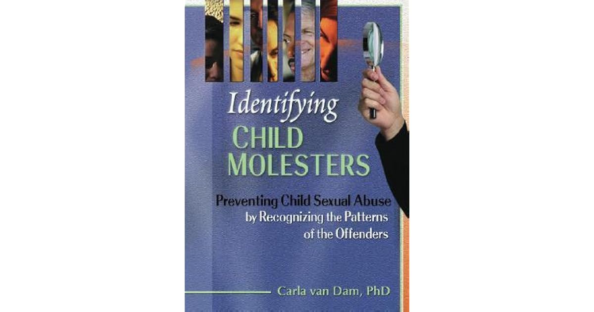 Identifying Child Molesters Preventing Child Sexual Abuse by