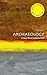 Archaeology: A Very Short I...