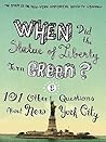 When Did the Statue of Liberty Turn Green?: And 101 Other Questions About New York City