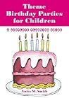 Theme Birthday Parties for Children: A Complete Planning Guide