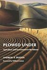 Plowed Under: Agr...