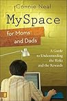 MySpace for Moms and Dads: A Guide to Understanding the Risks and the Rewards