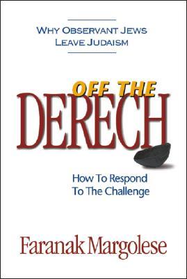 Off the Derech: Why Observant Jews Leave Judaism; How to Respond to the Challenge (Paperback)