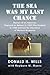 The Sea Was My Last Chance: Memoir of an American Captured on Bataan in 1942 Who Escaped in 1944 and Led the Liberation of Western Mindanao