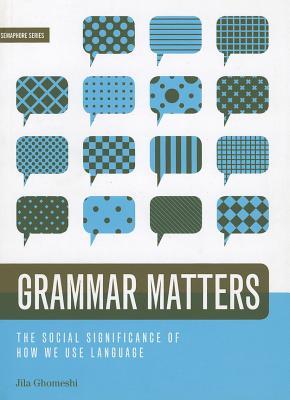 Grammar Matters: The Social Significance of How We Use Language (Semaphore)
