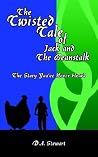 The Twisted Tale of Jack And the Beanstalk: The Story You've Never Heard The Twisted Tale of Jack And the Beanstalk: The Story You've Never Heard