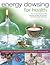 Energy Dowsing for Health