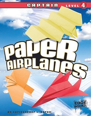 Paper Airplanes, Captain Level 4 (Edge Books, Paper Airplanes)