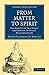 From Matter to Spirit: The Result of Ten Years’ Experience in Spirit Manifestation (Cambridge Library Collection - Spiritualism and Esoteric Knowledge)