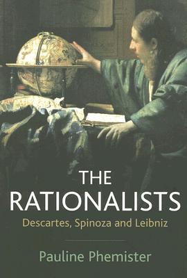 The Rationalists: Descartes, Spinoza and Leibniz (Paperback)