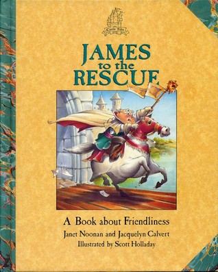 James to the Rescue: A Book About Friendliness (Castle Tales)